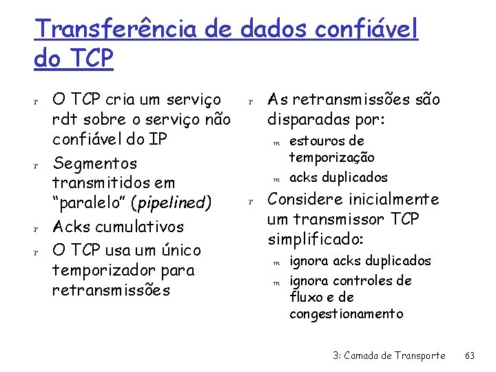 Transferência de dados confiável do TCP r O TCP cria um serviço rdt sobre