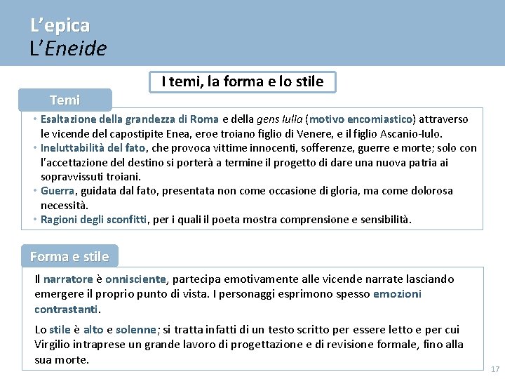 L’epica L’Eneide I temi, la forma e lo stile Temi • Esaltazione della grandezza