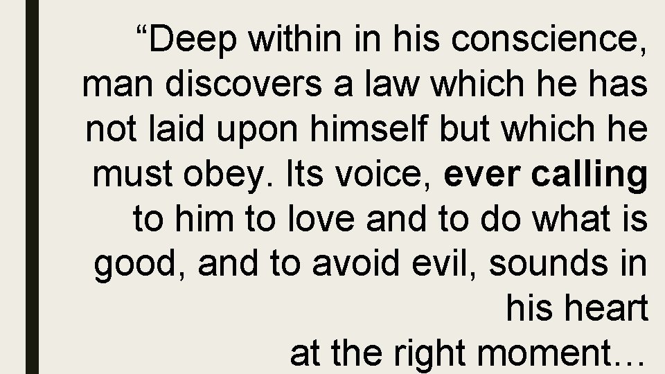 “Deep within in his conscience, man discovers a law which he has not laid