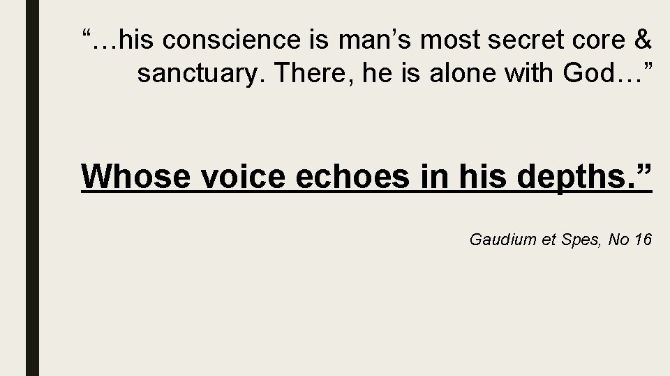 “…his conscience is man’s most secret core & sanctuary. There, he is alone with