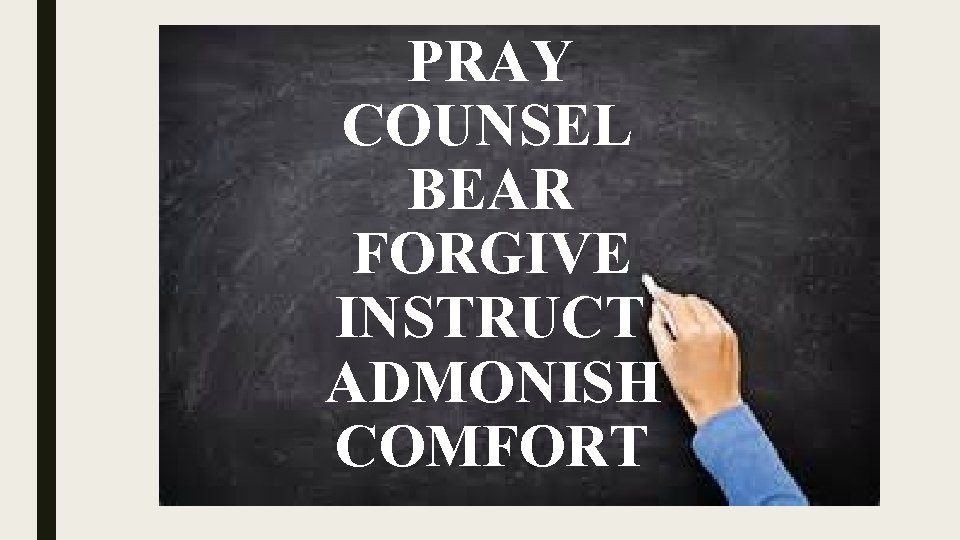 PRAY COUNSEL BEAR FORGIVE INSTRUCT ADMONISH COMFORT 