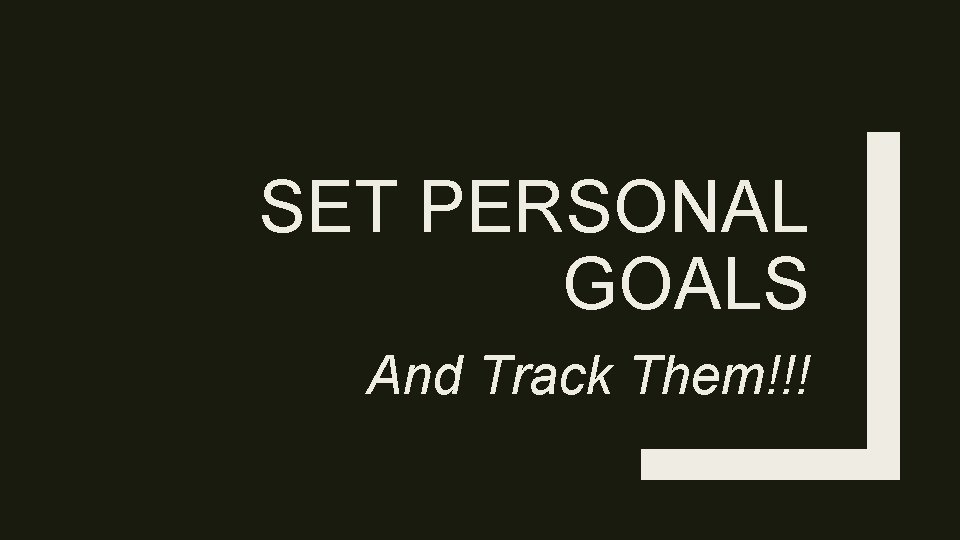 SET PERSONAL GOALS And Track Them!!! 