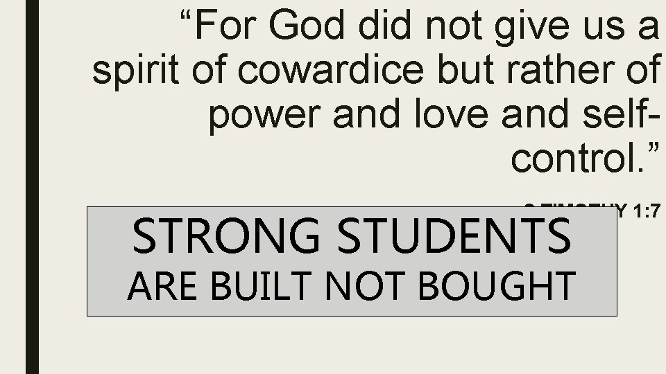 “For God did not give us a spirit of cowardice but rather of power