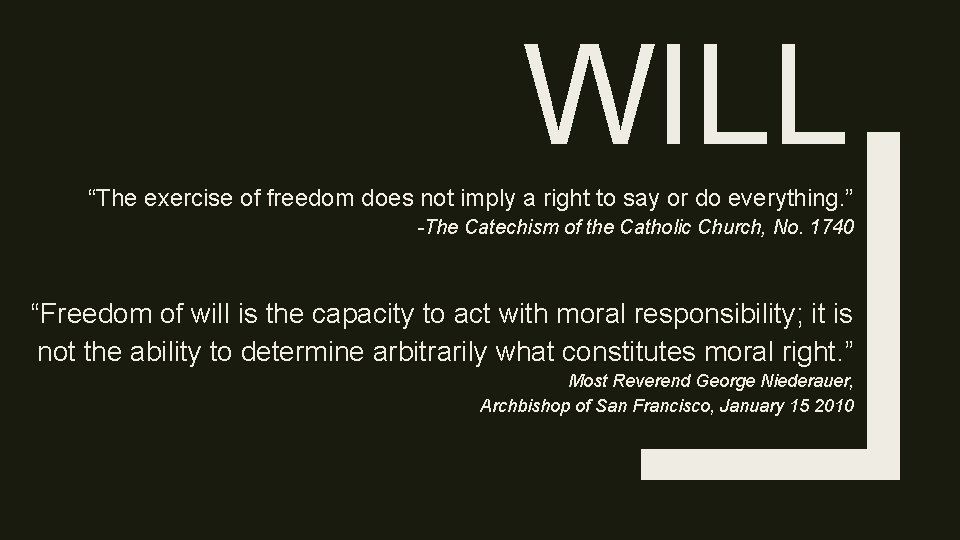 WILL “The exercise of freedom does not imply a right to say or do