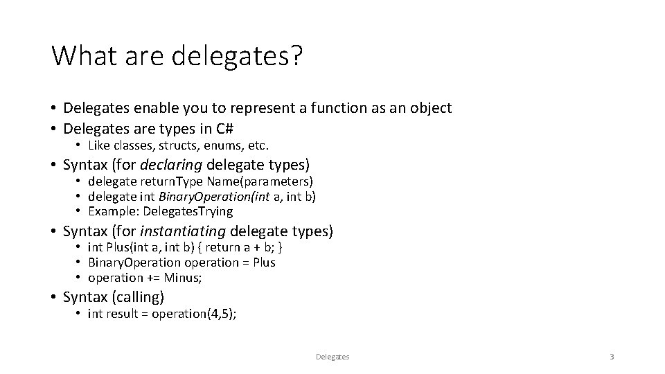 What are delegates? • Delegates enable you to represent a function as an object