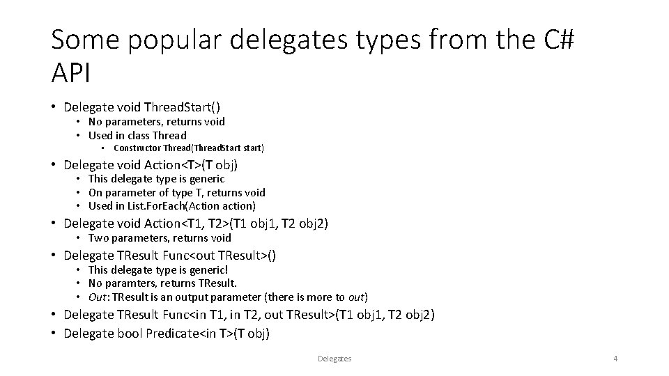 Some popular delegates types from the C# API • Delegate void Thread. Start() •