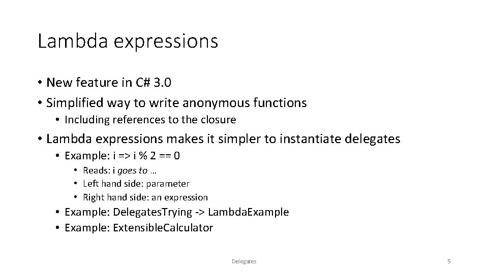 Lambda expressions • New feature in C# 3. 0 • Simplified way to write