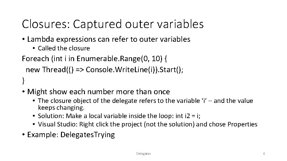 Closures: Captured outer variables • Lambda expressions can refer to outer variables • Called