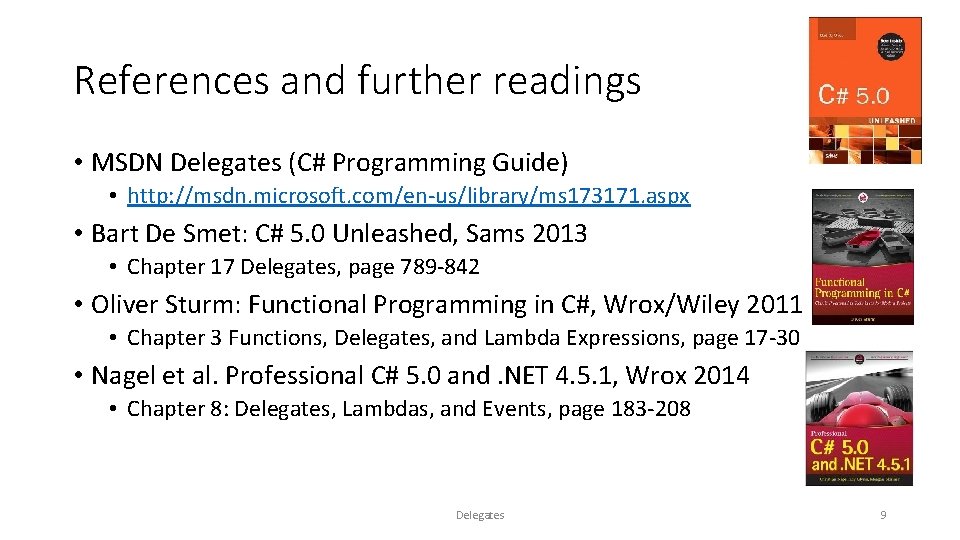 References and further readings • MSDN Delegates (C# Programming Guide) • http: //msdn. microsoft.
