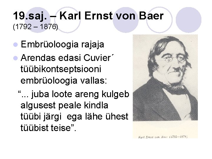 19. saj. – Karl Ernst von Baer (1792 – 1876) l Embrüoloogia rajaja l