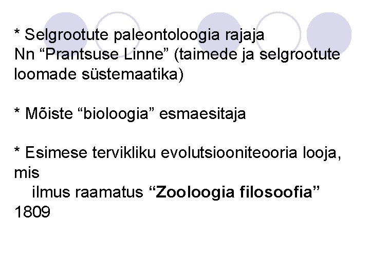 * Selgrootute paleontoloogia rajaja Nn “Prantsuse Linne” (taimede ja selgrootute loomade süstemaatika) * Mõiste