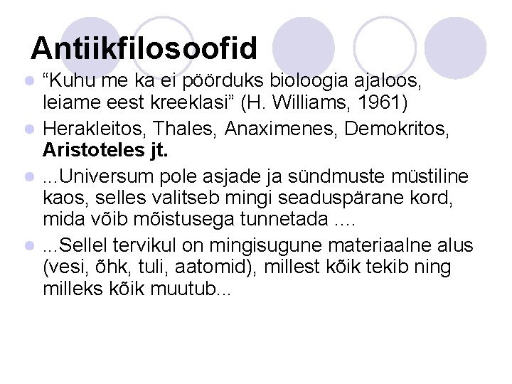 Antiikfilosoofid “Kuhu me ka ei pöörduks bioloogia ajaloos, leiame eest kreeklasi” (H. Williams, 1961)