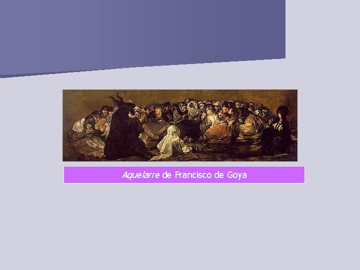 Aquelarre de Francisco de Goya 