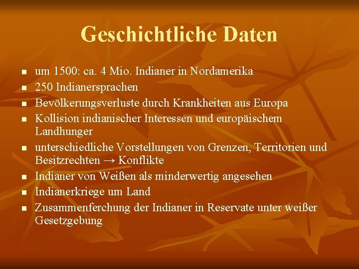 Geschichtliche Daten n n n n um 1500: ca. 4 Mio. Indianer in Nordamerika