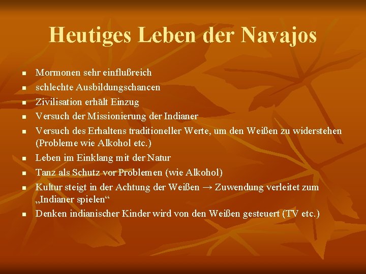 Heutiges Leben der Navajos n n n n n Mormonen sehr einflußreich schlechte Ausbildungschancen