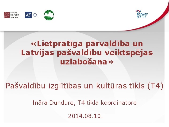  «Lietpratīga pārvaldība un Latvijas pašvaldību veiktspējas uzlabošana» Pašvaldību izglītības un kultūras tīkls (T