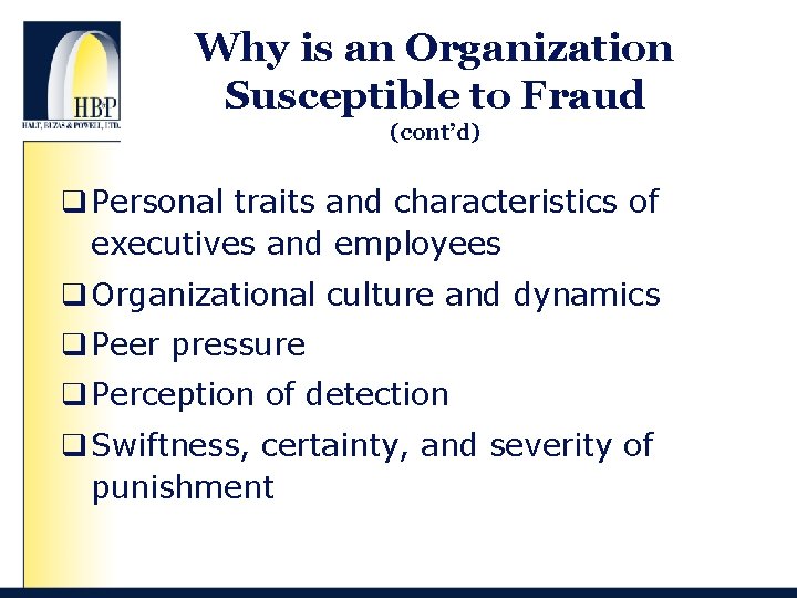 Why is an Organization Susceptible to Fraud (cont’d) q Personal traits and characteristics of