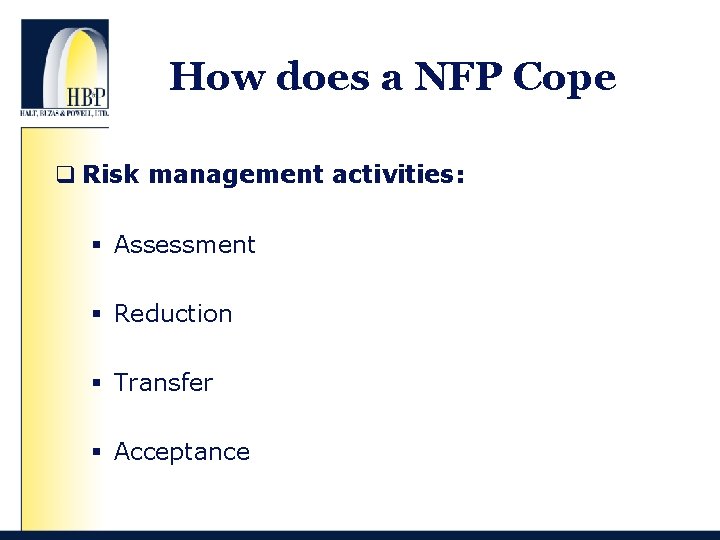 How does a NFP Cope q Risk management activities: § Assessment § Reduction §