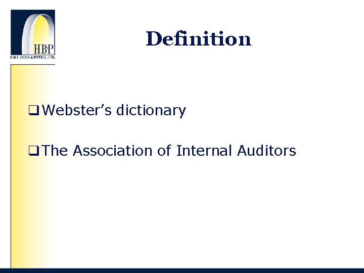 Definition q Webster’s dictionary q The Association of Internal Auditors 