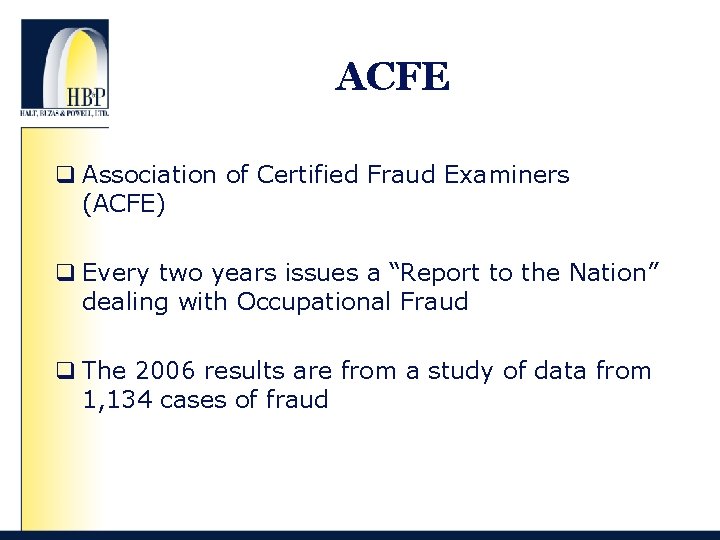 ACFE q Association of Certified Fraud Examiners (ACFE) q Every two years issues a