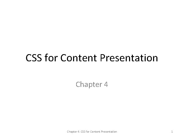 CSS for Content Presentation Chapter 4: CSS for Content Presentation 1 