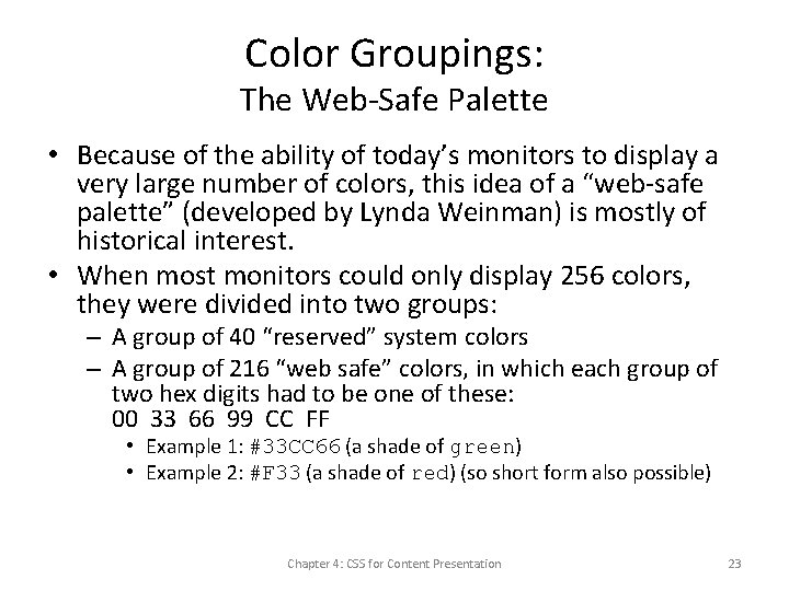 Color Groupings: The Web-Safe Palette • Because of the ability of today’s monitors to