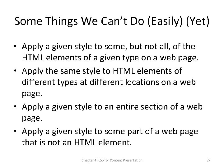 Some Things We Can’t Do (Easily) (Yet) • Apply a given style to some,