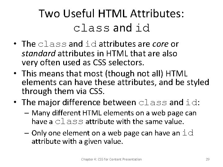 Two Useful HTML Attributes: class and id • The class and id attributes are