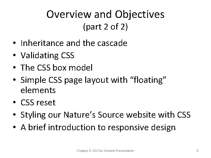 Overview and Objectives (part 2 of 2) Inheritance and the cascade Validating CSS The