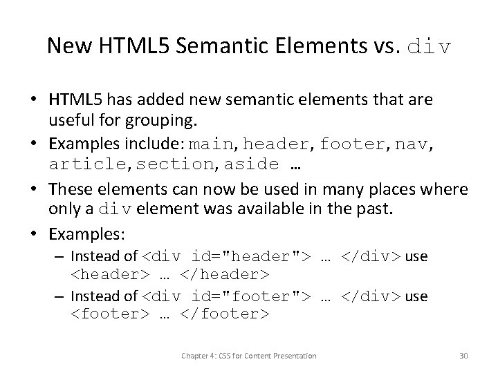 New HTML 5 Semantic Elements vs. div • HTML 5 has added new semantic