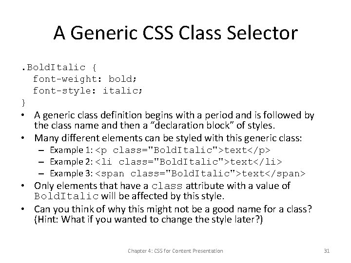 A Generic CSS Class Selector. Bold. Italic { font-weight: bold; font-style: italic; } •