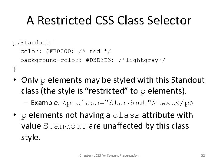 A Restricted CSS Class Selector p. Standout { color: #FF 0000; /* red */