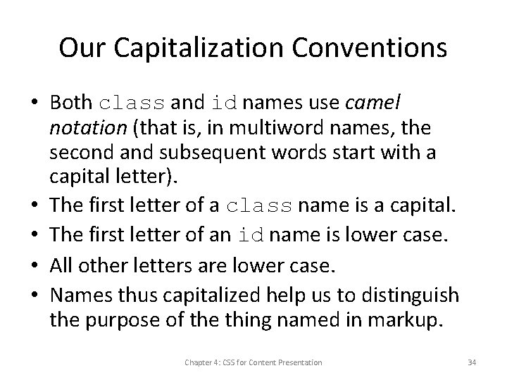 Our Capitalization Conventions • Both class and id names use camel notation (that is,