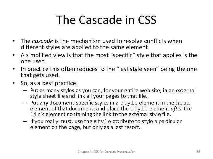 The Cascade in CSS • The cascade is the mechanism used to resolve conflicts