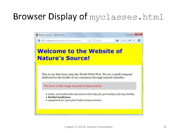 Browser Display of myclasses. html Chapter 4: CSS for Content Presentation 37 