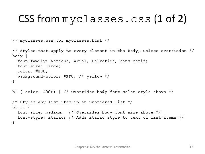 CSS from myclasses. css (1 of 2) /* myclasses. css for myclasses. html */