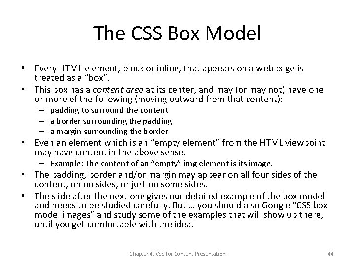 The CSS Box Model • Every HTML element, block or inline, that appears on