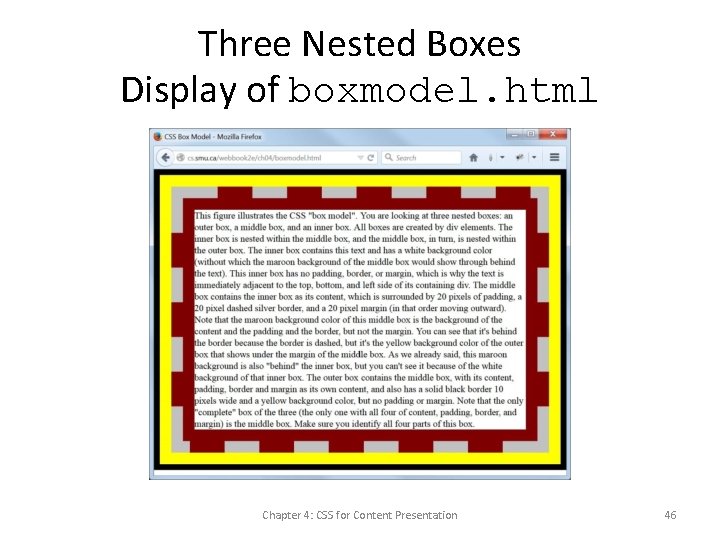 Three Nested Boxes Display of boxmodel. html Chapter 4: CSS for Content Presentation 46