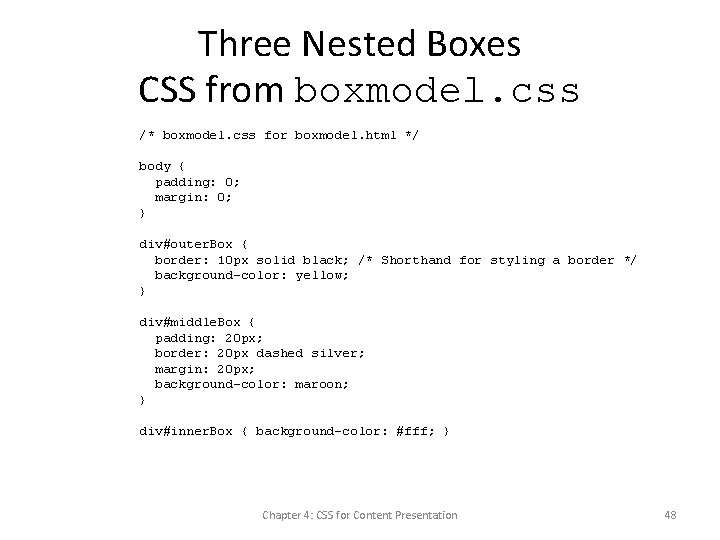 Three Nested Boxes CSS from boxmodel. css /* boxmodel. css for boxmodel. html */