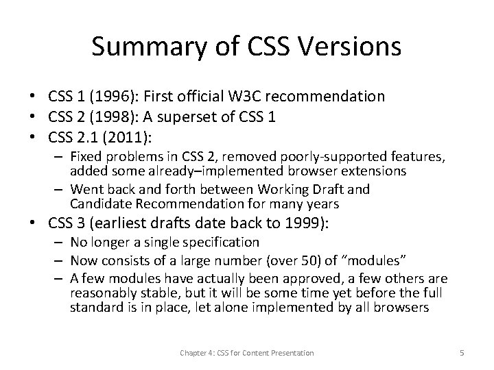 Summary of CSS Versions • CSS 1 (1996): First official W 3 C recommendation