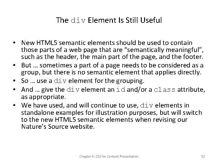 The div Element Is Still Useful • New HTML 5 semantic elements should be