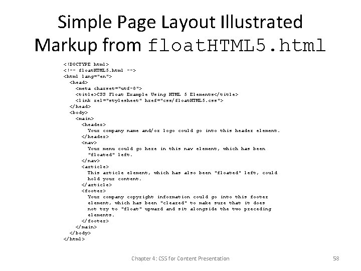 Simple Page Layout Illustrated Markup from float. HTML 5. html <!DOCTYPE html> <!-- float.