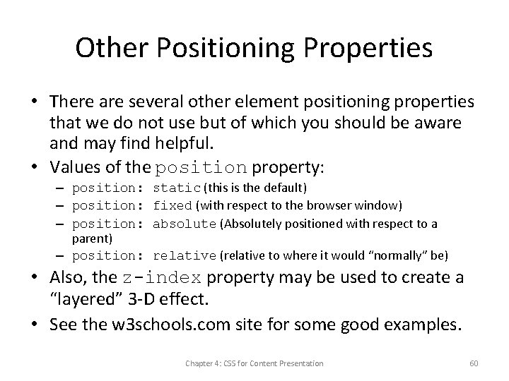 Other Positioning Properties • There are several other element positioning properties that we do