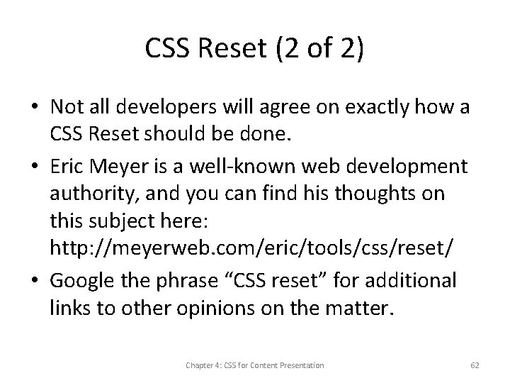 CSS Reset (2 of 2) • Not all developers will agree on exactly how