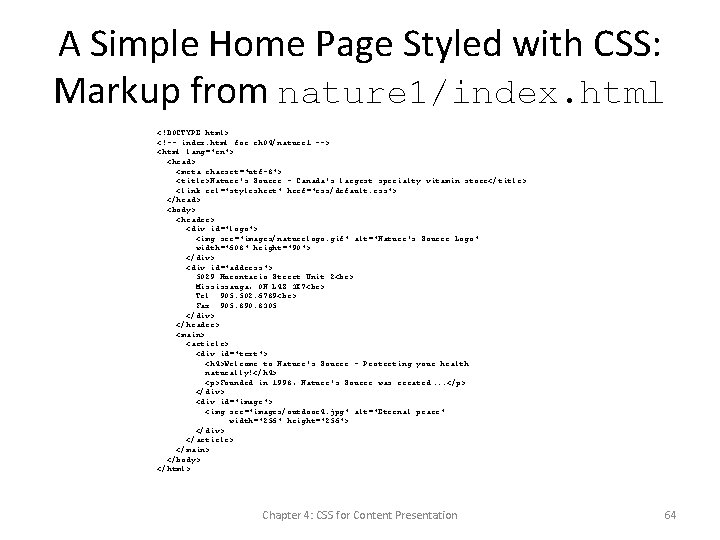 A Simple Home Page Styled with CSS: Markup from nature 1/index. html <!DOCTYPE html>