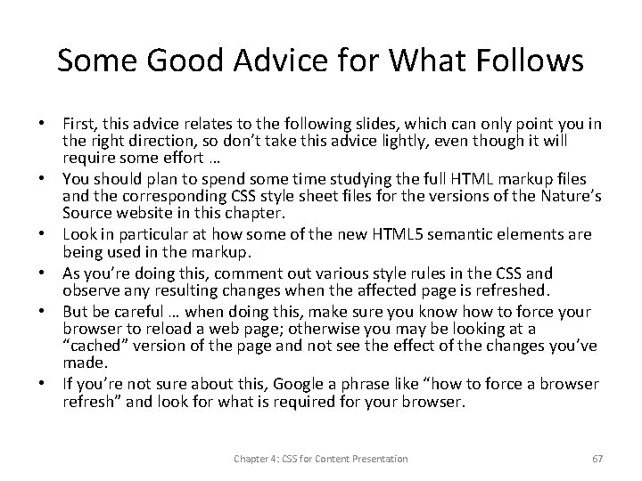 Some Good Advice for What Follows • First, this advice relates to the following