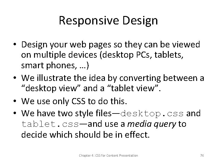 Responsive Design • Design your web pages so they can be viewed on multiple