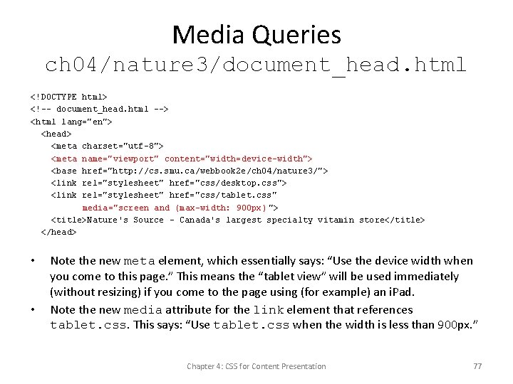 Media Queries ch 04/nature 3/document_head. html <!DOCTYPE html> <!-- document_head. html --> <html lang="en">
