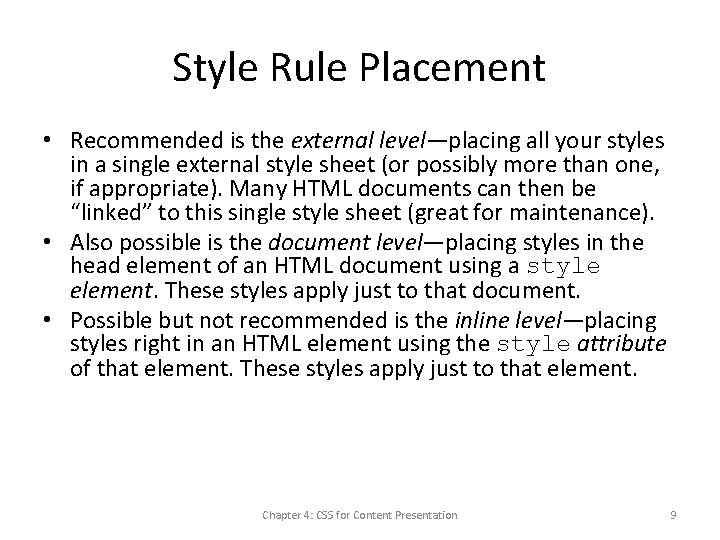 Style Rule Placement • Recommended is the external level—placing all your styles in a