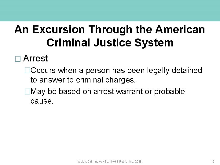 An Excursion Through the American Criminal Justice System � Arrest �Occurs when a person An Excursion Through the American Criminal Justice System � Arrest �Occurs when a person